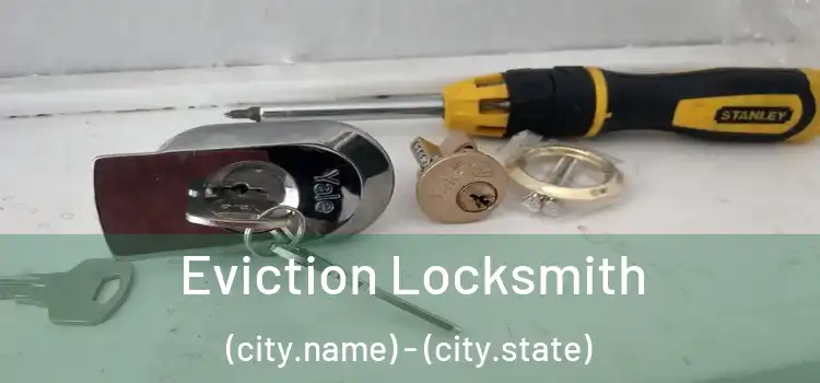  Eviction Locksmith (city.name) - (city.state)